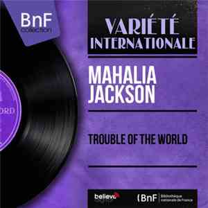 Mahalia Jackson - Trouble Of The World