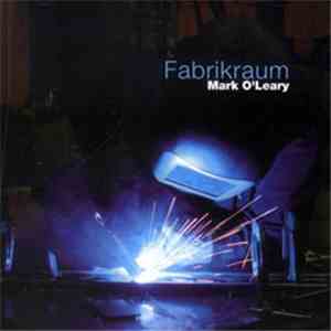 Mark O'Leary - Fabrikraum