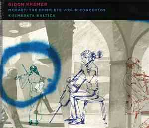 Mozart, Gidon Kremer + Kremerata Baltica - The Complete Violin Concertos