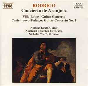 Rodrigo, Villa-Lobos, Castelnuovo-Tedesco - Norbert Kraft, Northern Chamber ...
