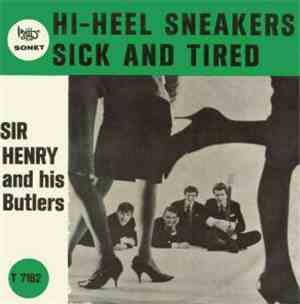 Sir Henry & His Butlers - Hi-Heel Sneakers / Sick And Tired