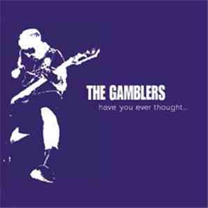 The Gamblers  - Have You Ever Thought...