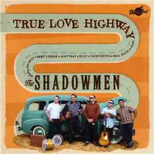 The Shadowmen  - True Love Highway