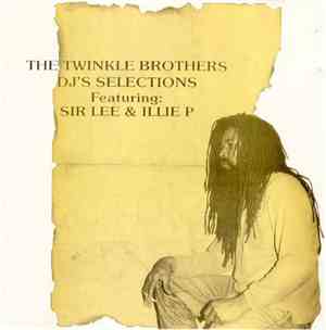 The Twinkle Brothers Feat. Sir Lee & Illie P - DJ's Selection