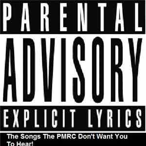 Various - The Songs The PMRC Don't Want You To Hear!