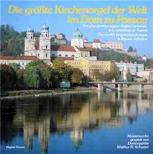 Walther R. Schuster - Die Größte Kirchenorgel Der Welt Im Dom Zu Passau