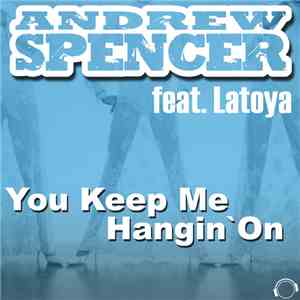 Andrew Spencer Feat. Latoya  - You Keep Me Hangin' On