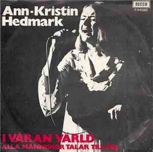 Ann Kristin Hedmark - I Våran Värld / Alla Människor Talar Till Mej