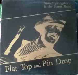 Bruce Springsteen & The E-Street Band - Flat Top and Pin Drop