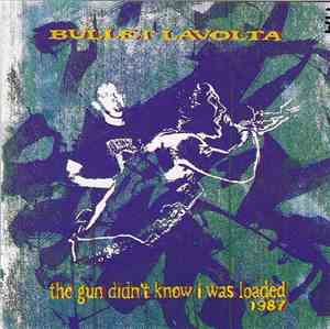 Bullet LaVolta - The Gun Didn't Know I Was Loaded 1987