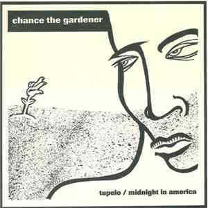Chance The Gardener - Tupelo / Midnight In America