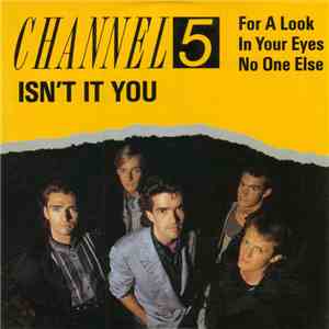 Channel 5  - Isn't It You