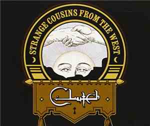 Clutch  - Strange Cousins From The West
