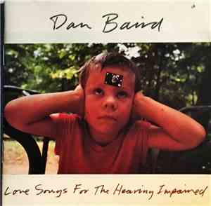 Dan Baird - Love Songs For The Hearing Impaired