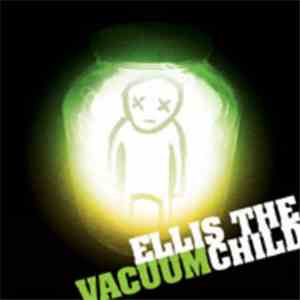 Ellis The Vacuumchild - Ellis The Vacuumchild