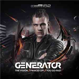 Generator  - The Vision / F#AK3D UP! / You Go Fast