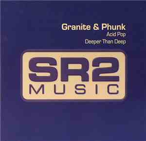 Granite & Phunk - Acid Pop / Deeper Than Deep