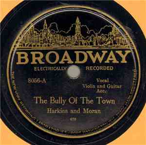 Harkins And Moran - The Bully Of The Town / There's A Little Rosewood Caske ...