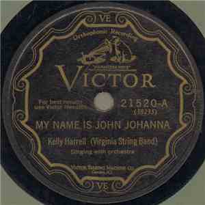 Kelly Harrell, (Virginia String Band) - My Name Is John Johanna / My Wife,  ...