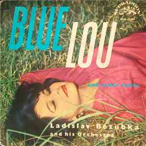 Ladislav Bezubka And His Orchestra - Blue Lou And Other Tunes