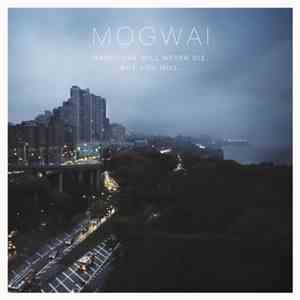 Mogwai - Hardcore Will Never Die, But You Will.