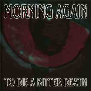 Morning Again - To Die A Bitter Death