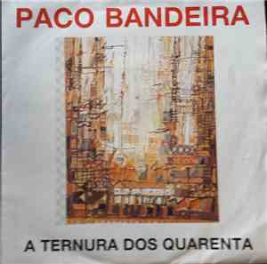 Paco Bandeira - A Ternura Dos Quarenta