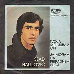 Sead Halilović - Tvoja Me Ljubav Opi / Ja Moram Da Pripadnem Njoj