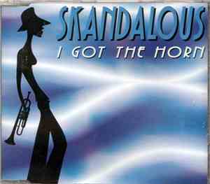 Skandalous - I Got The Horn