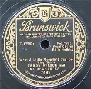 Teddy Wilson And His Orchestra - What A Little Moonlight Can Do / A Sunbonn ...
