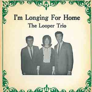 The Looper Trio - I'm Longing For Home