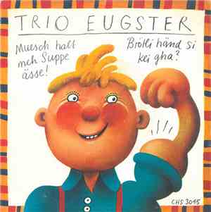Trio Eugster - Muesch Halt Meh Suppe Ässe!