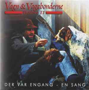 Vagn & Vagabonderne - Bedste II - Der Var Engang - En Sang