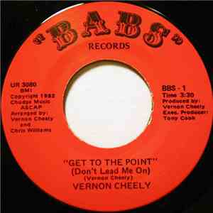 Vernon Cheely - Get To The Point (Don't Lead Me On)