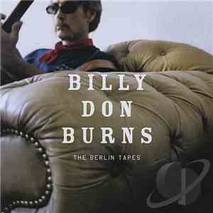 Billy Don Burns - The Berlin Tapes
