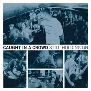 Caught In A Crowd - Still Holding On