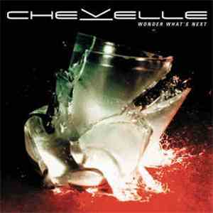 Chevelle  - Wonder What's Next