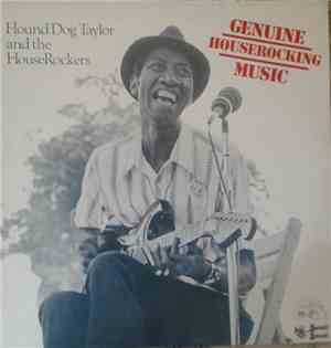 Hound Dog Taylor & The House Rockers - Genuine Houserocking Music