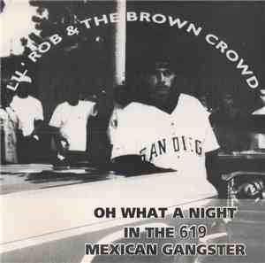 Lil Rob & The Brown Crowd - Oh What A Night In The 619