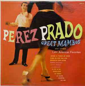 Perez Prado - Great Mambos, And Other Latin American Favorites