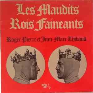 Roger Pierre Et Jean-Marc Thibault - Les Maudit Rois Faineants