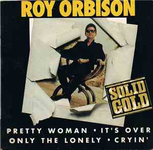 Roy Orbison - Pretty Woman / Only The Lonely / Crying / It's Over