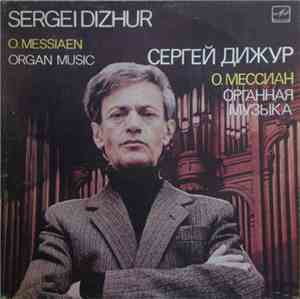 Sergei Dizhur - O. Messiaen = Сергей Дижур - О. Мессиан - Organ Music = Орг ...