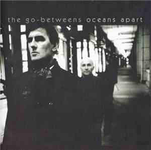 The Go-Betweens - Oceans Apart