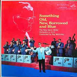 The New Glenn Miller Orchestra - Something Old, New, Borrowed, And Blue