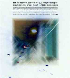 Zan Francisco - Concert For 300 Magnetic Tapes (Circulo De Bellas Artes)