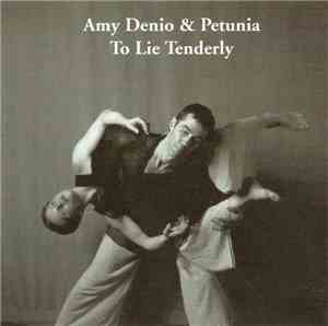 Amy Denio & Petunia  - To Lie Tenderly