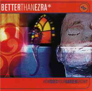 Better Than Ezra - How Does Your Garden Grow?