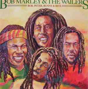 Bob Marley & The Wailers - Bob, Peter, Bunny & Rita