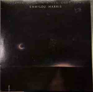 Emmylou Harris - Quarter Moon In A Ten Cent Town